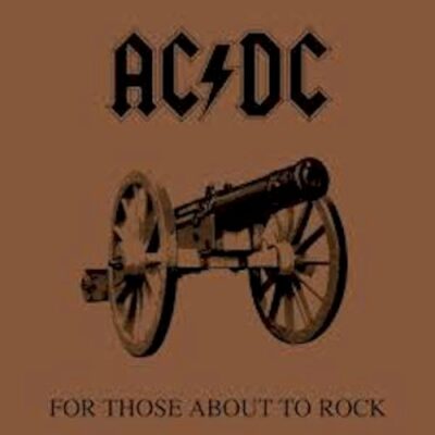 For Those About to Rock We Salute You