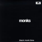 Black Monk Time - The MONKS - 1968 | garage rock. Cet album est un véritable "ovni", et vous devriez lui accorder votre attention. Il est tribal, saturé, corsé, avec un battement de tambour martelant et un chant incantatoire.