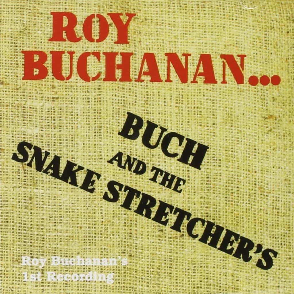 Buch and the Snake Stretcher's - Roy BUCHANAN - 1971 | blues rock. Ce serait un euphémisme de dire que j'ai été "époustouflé" par la performance de Buchanan.