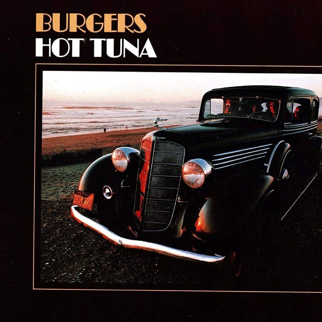 Burgers - HOT TUNA - 1972 | blues rock | folk rock. Après cela, on peut ou non aimer les morceaux de Hot Tuna aux sonorités plus bluesy et country blues et électriques !