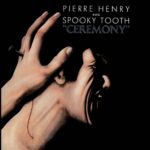 Ceremony - SPOOKY TOOTH - Pierre HENRY - 1970 | hard rock | progressive rock.Une messe électronique progressive par un pionnier du rock progressif, et un musicien français contemporain d'avant-garde, surtout connu pour ses collaborations avec Maurice Béjart.