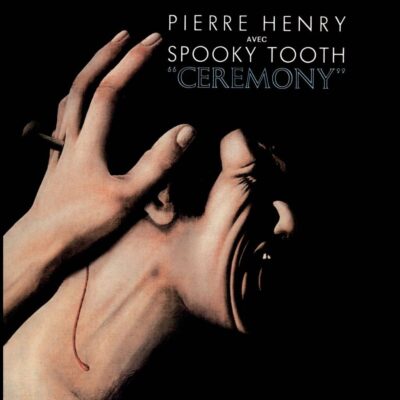 Ceremony - SPOOKY TOOTH - Pierre HENRY - 1970 | hard rock | progressive rock.Une messe électronique progressive par un pionnier du rock progressif, et un musicien français contemporain d'avant-garde, surtout connu pour ses collaborations avec Maurice Béjart.