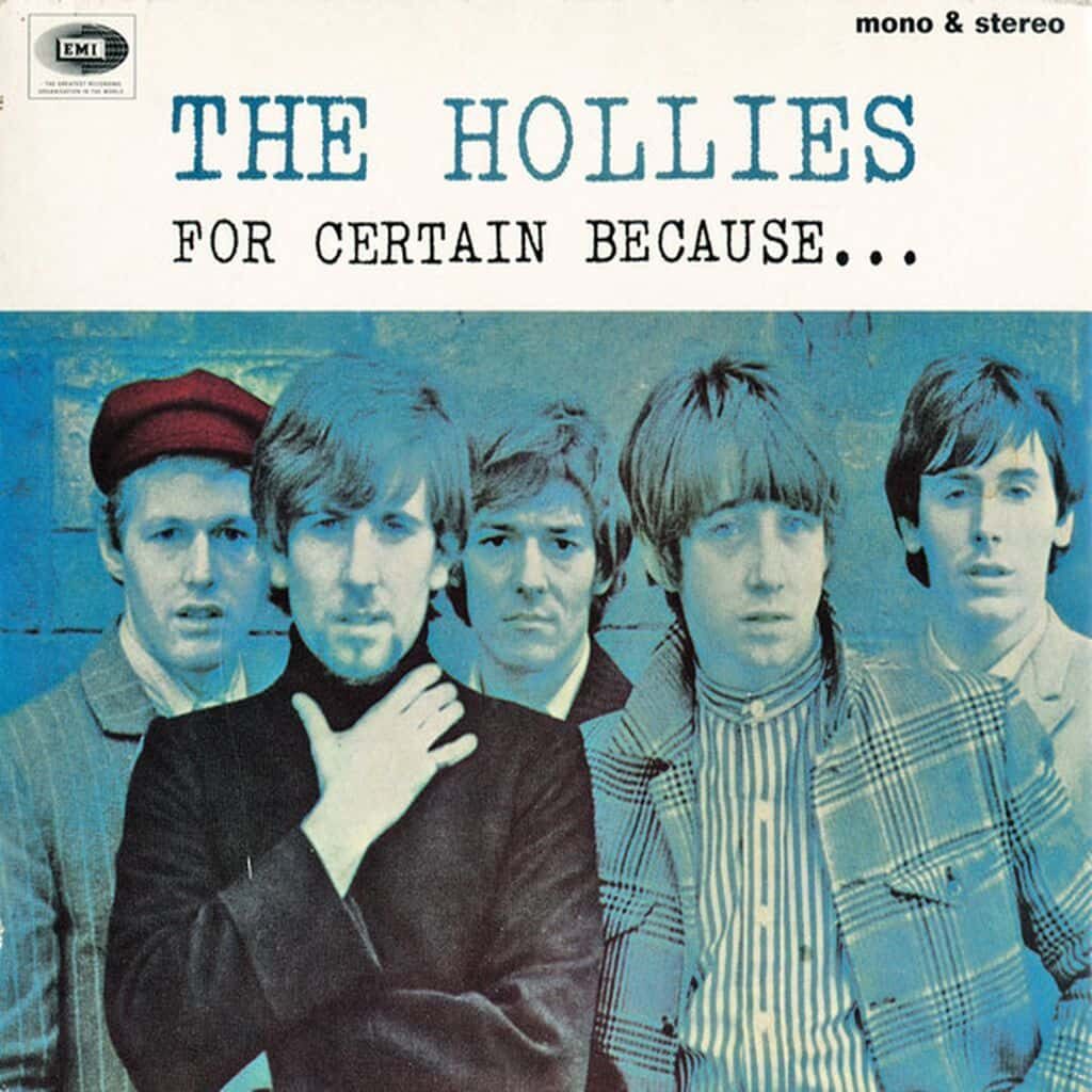 For Certain Because - The HOLLIES - 1966 | rock/pop rock. Venus de Manchester, et nourris au même cocktail de rock explosif, les Hollies avaient pourtant une grande classe