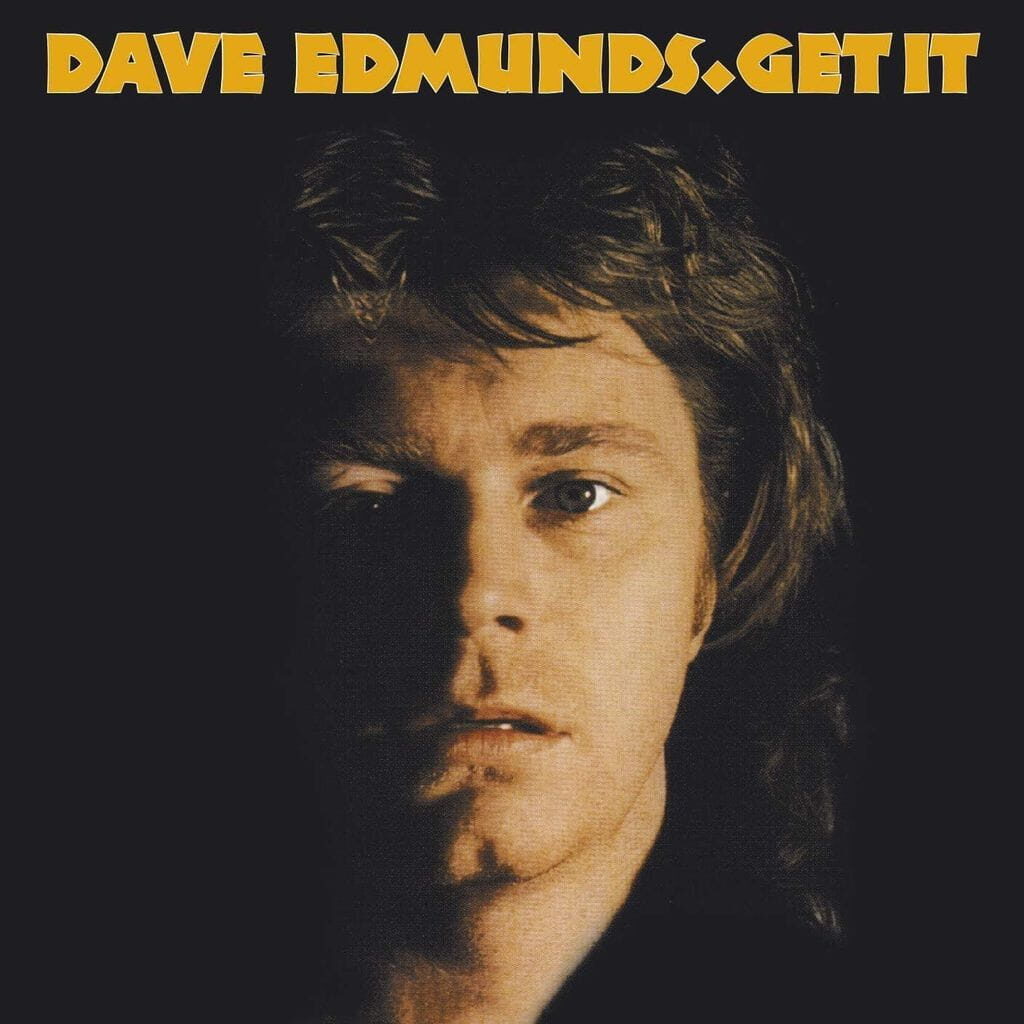 Get It - Dave EDMUNDS - 1977 | roots rock | rock-n-roll | pub rock. Ce n'est pas un album de fête, mais je me sens bien quand je l'écoute.