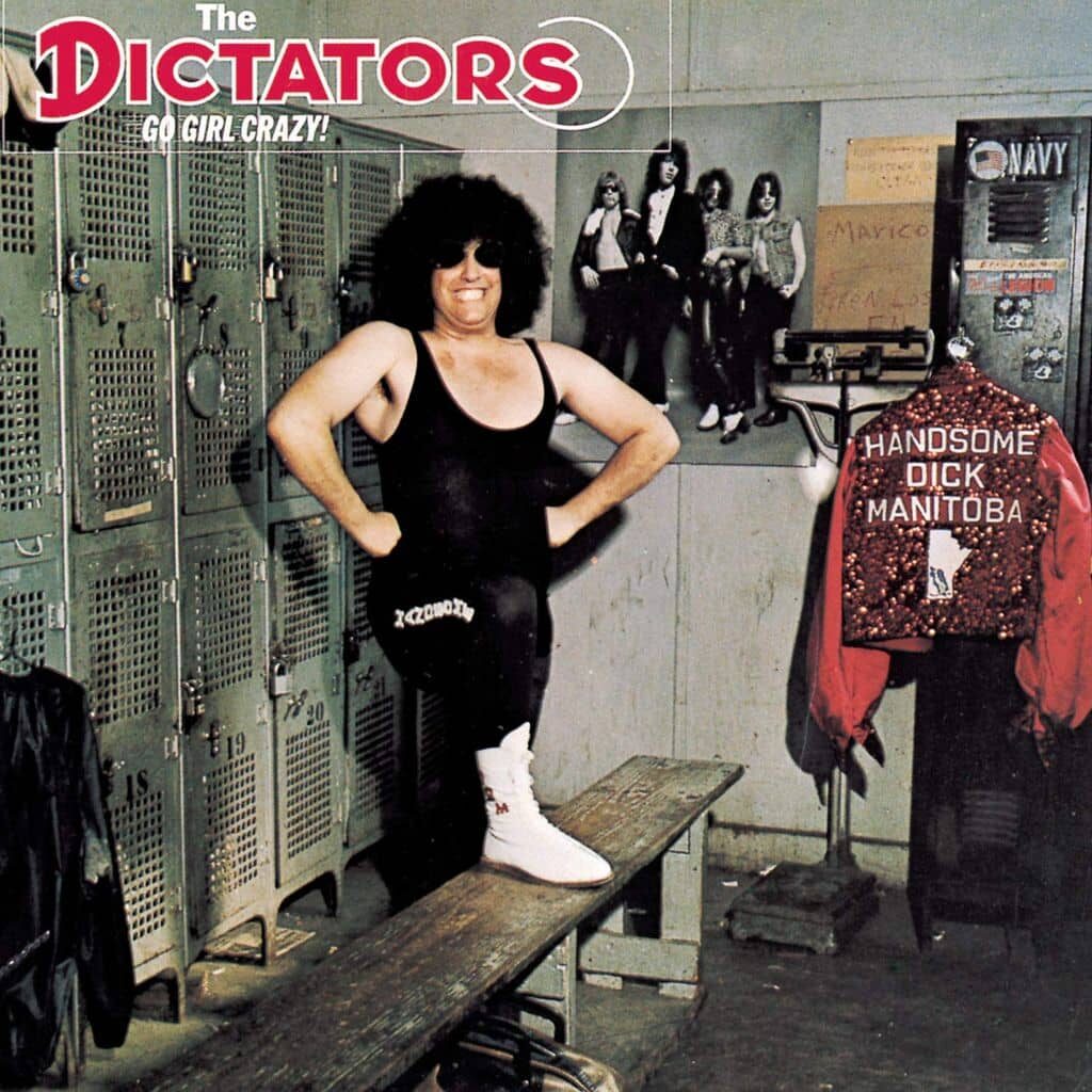 Go girl crazy! - The DICTATORS - 1975 | hard rock | proto-punk. Adny Shernoff à la basse et aux chœurs, Ross the Boss à la guitare, et Handsome Dick Manitoba au chant, forment l'épine dorsale du groupe.