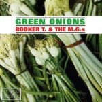 "Booker T. and the MGs" propose "Green Onions" en 1962 - Le premier enregistrement est intéressant mais résolument daté. Cependant, si vous arrivez à passer outre, vous découvrirez une section rythmique incroyablement chaude.