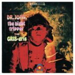 Gris-Gris - DR. JOHN - 1968 | funk | psychédélique | rhythm-n-blues. C'est l'un des albums absolument essentiels de toute la musique de la Nouvelle-Orléans. Il contient des classiques d'une musicalité moite en ensorcelante.