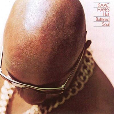 Hot Buttered Soul - Isaac HAYES - 1969 | funk | soul. Un grand album pour ceux qui aiment la musique dure et authentique ; ce n'est pas une écoute facile.