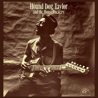 Hound Dog Taylor and the Houserockers - Hound Dog TAYLOR - 1971 | blues rock. Cet album fait revivre l'énergie brute, la puissance et la beauté du son qui devait "affoler" les oreilles des auditeurs de l'époque