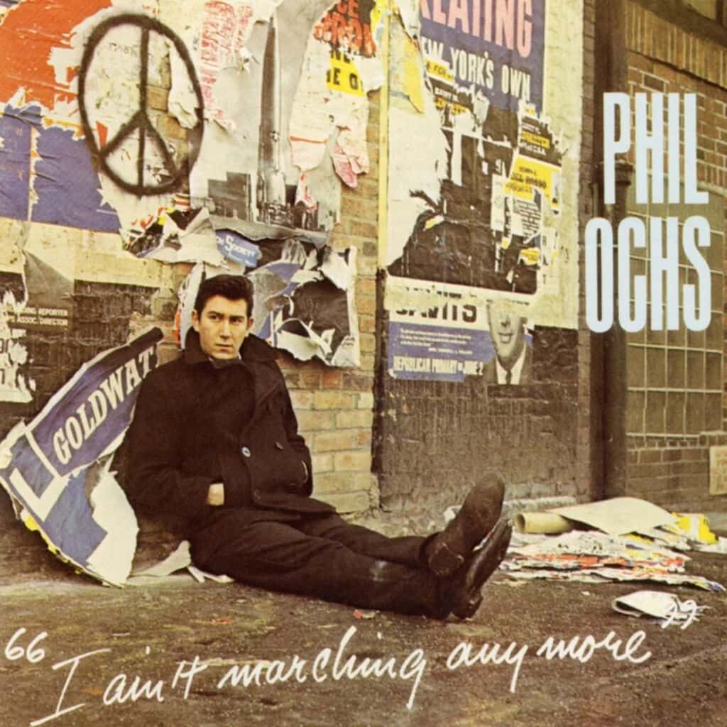 I Ain't Marching Anymore - Phil OCHS - Avec l'album folk sorti 1965, il pourra régler ses comptes avec le pouvoir en place, pour défier, les yeux dans les yeux, l’autorité