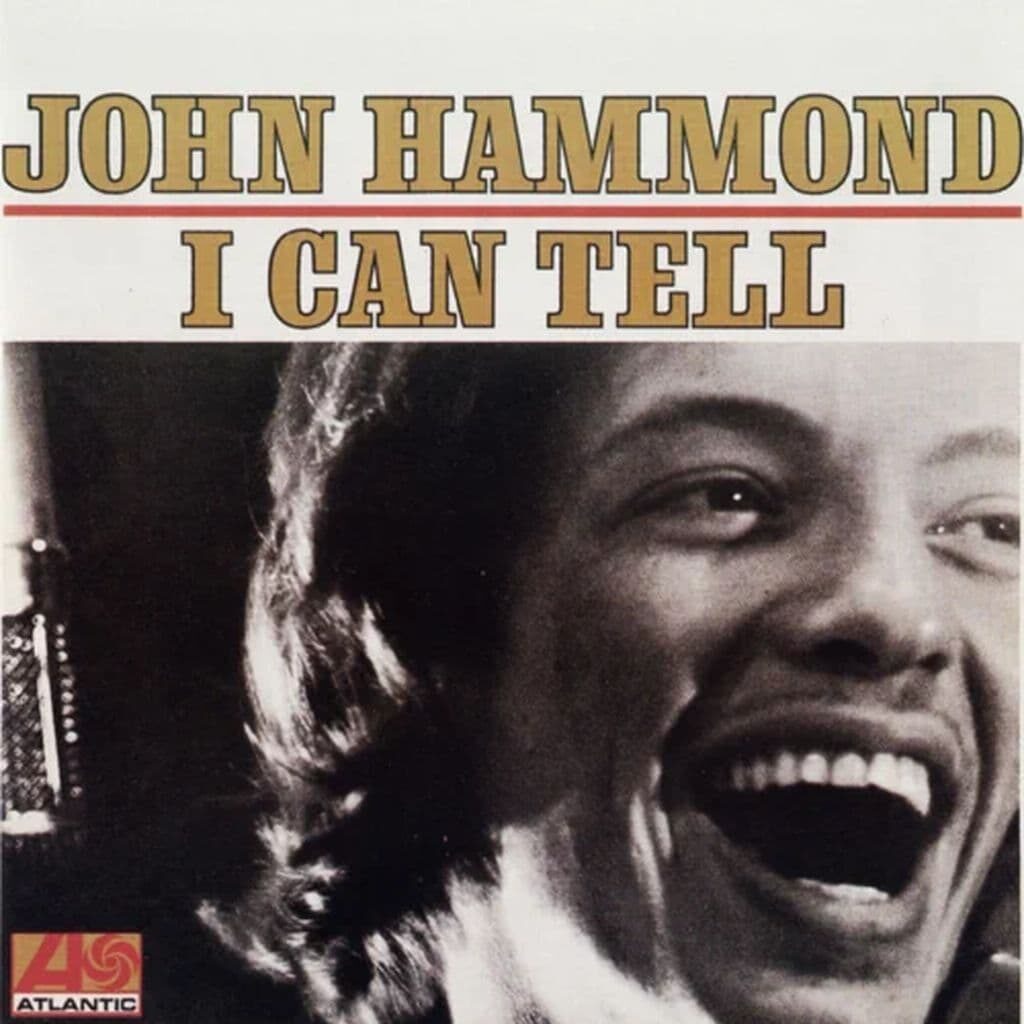 I Can Tell - John HAMMOND, Jr. - 1967 : blues | blues rock. Le guitariste, chanteur et auteur-compositeur a débuté en jouant dans les bars et les honkytonks du New Jersey et s'est construit une carrière impressionnante en tant que l'un des meilleurs du pays.