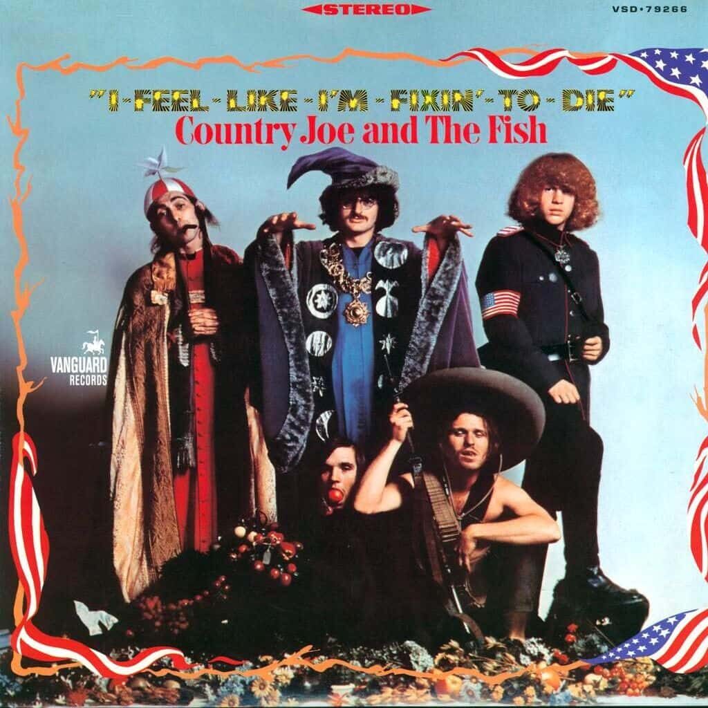 I Feel Like I'm Fixin' to Die - COUNTRY JOE AND THE FISH - 1967 : blues rock | folk rock | psychédélique. des problèmes universels tels que la pollution, la guerre et le racisme. C'est un exemple de musique de protestation. Les paroles de leurs chansons sont simples et les rythmes sont souvent rapides.