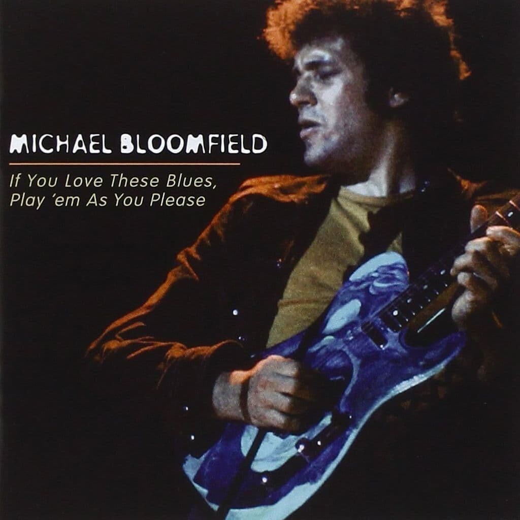 If You Love These Blues, Play 'Em As You Please - Michael BLOOMFIELD - 1976 | blues | blues rock. MICHAEL BLOOMFIELD est l'un des plus grands guitaristes de tous les temps ! Ses disques sont tous des classiques, et celui-ci est l'un des premiers. C'est un must absolu pour tous les guitaristes de BLUES.