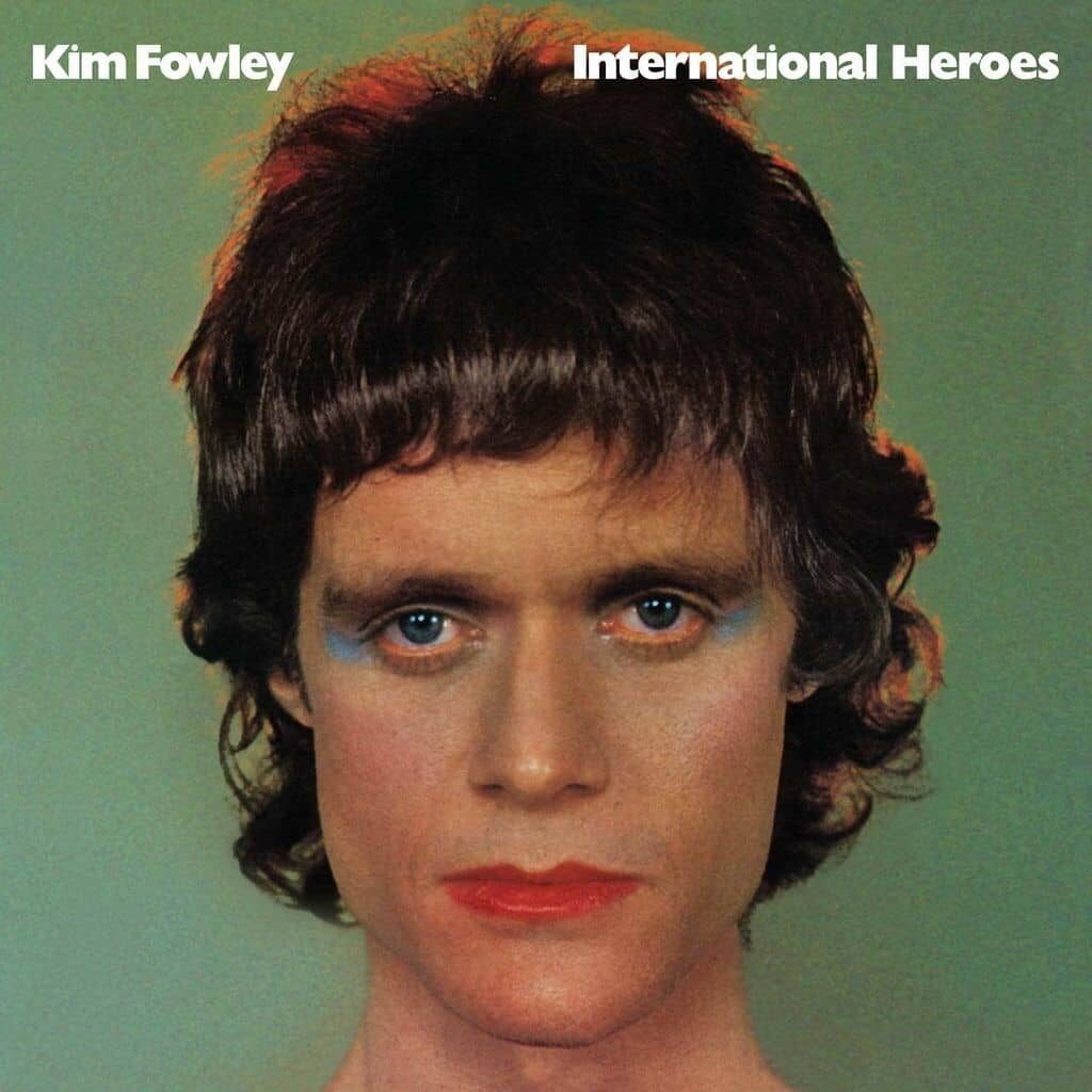 International Heroes - Kim FOWLEY - 1973 | glam rock. Le seul problème, c'est que sa musique est si bonne qu'elle tend à éclipser son comportement erratique.