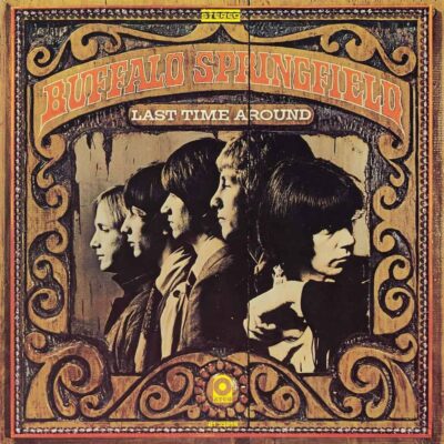 Last Time Around - BUFFALO SPRINGFIELD - 1968 | country rock | folk rock | rock/pop rock. Cet album révèle les arrangements et le côté novateur des chansons les plus appréciées de tous les temps.
