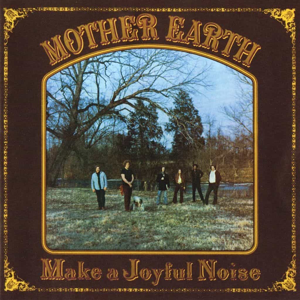 Make a Joyful Noise - MOTHER EARTH - 1969 | country rock | rhythm-n-blues. son naturel de la création à l'œuvre et il devrait être exprimé avec fierté par chaque être humain sur terre.