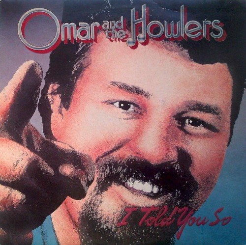 Pochette de I Told You So par OMAR AND THE HOWLERS (1984)