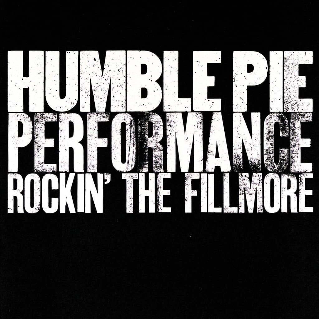 Performance: Rockin' the Fillmore (live) - HUMBLE PIE - 1971 | blues rock | hard rock. L'un des sons les plus lourds des années 70, le son du heavy metal, une batterie très présente, et la voix de Robert Plant. Quel plaisir !