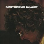 Sail Away - Randy NEWMAN - 1972 | rock/pop rock | songwriter. Cet album a un son particulier lorsqu'il est joué dans une atmosphère "one-take", la magie rare du guitariste Ry Cooder. Les chansons sont subtiles et touchantes.