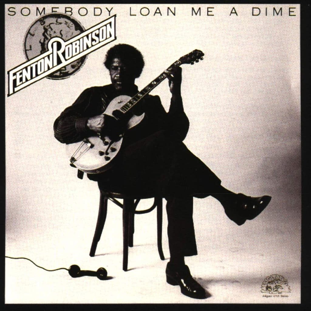 Somebody Loan Me a Dime - Fenton ROBINSON - 1974 | blues | blues rock. Le guitariste qui peut nous rappeler T Bone Walker et B B King est une petite merveille du Chicago-Blues. Son style est un peu moins fluide, mais cela n'enlève rien à son brio.