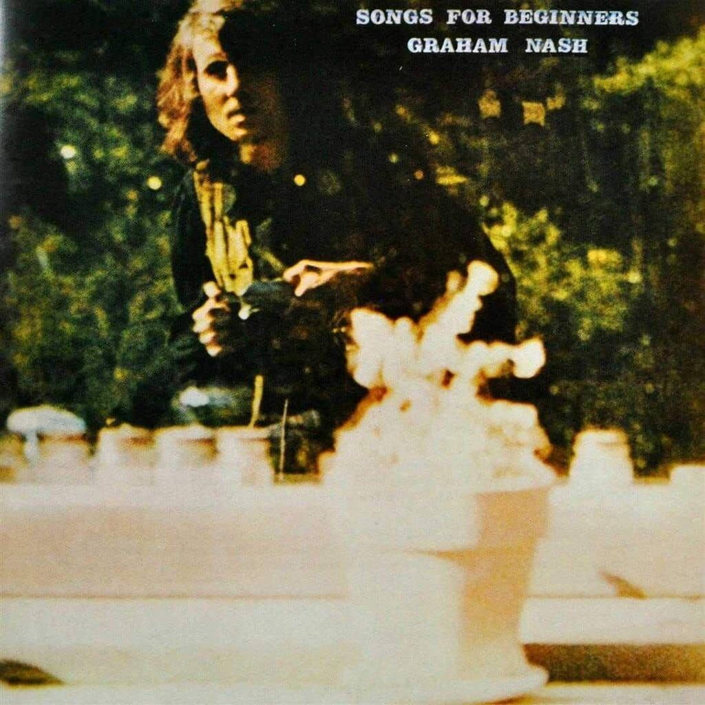 Songs for Beginners - Graham NASH - 1971 | folk rock | pop | soft rock. Des mélodies si mémorables et le lyrisme sublime de "Chicago" que je ne me lasse jamais d'écouter.