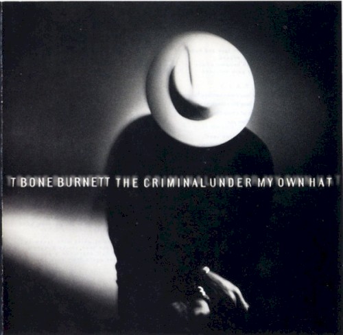 Pochette de The Criminal Under My Own Hat par T-Bone BURNETT (1992)