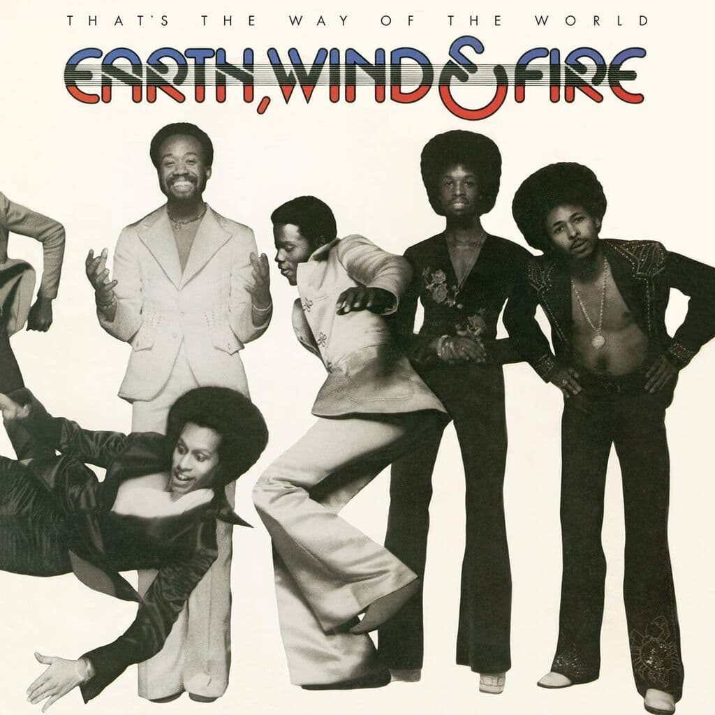 That's the Way of the World - EARTH WIND AND FIRE - 1975 | disco | funk | smooth soul | soul | urban. C'est vraiment ce qu'est le funk