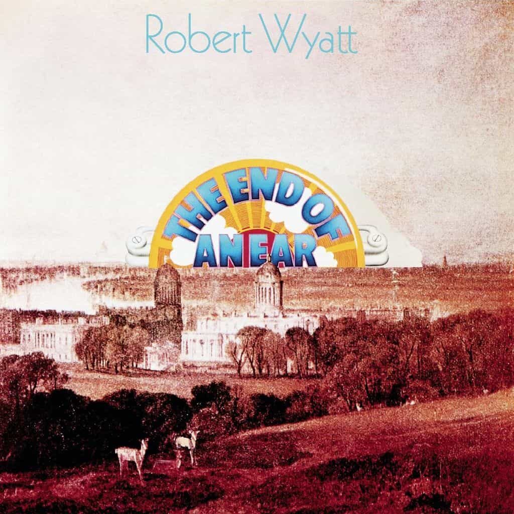 The End of an Ear - Robert WYATT - 1971 | expérimental | progressive rock | canterbury scene. Ont compare ses ambiances psychédéliques, aux "délires trippante" des pink floyd