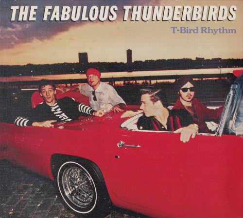 Pochette de T-Bird Rhythm par The FABULOUS THUNDERBIRDS (1982)