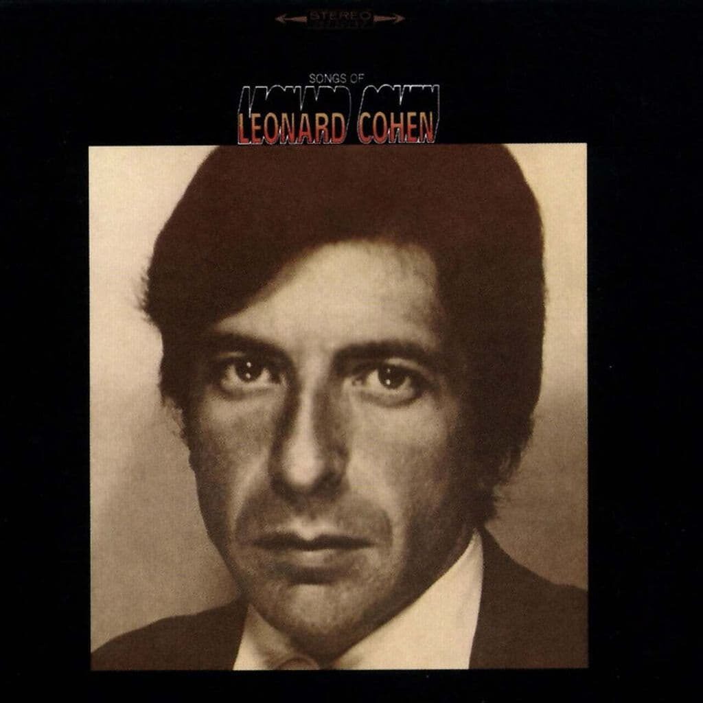 The Songs of Leonard Cohen - Leonard COHEN - 1968 | folk | folk rock | pop | songwriter. C'est le premier album de l'auteur-compositeur-interprète canadien. Il contient un folk profond et mélancolique avec un soupçon de pop douce.