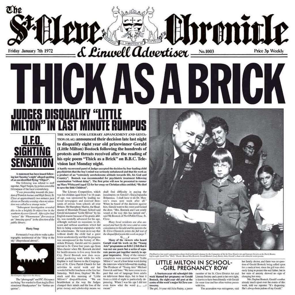 Thick As A Brick - JETHRO TULL - 1972 | hard rock | rock/pop rock | progressive rock. Étrange. Ce disque a été classé numéro 1 dans plusieurs pays lors de sa sortie initiale. C'est une parodie des albums conceptuels qui commençaient à pulluler à l'époque.