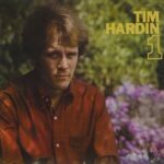 Tim Hardin 1 - Tim HARDIN - 1966 | folk | folk rock une oeuvre d'exception, avec les morceaux les plus beaux jamais écris "reason to believe" et "how can we hang on to a dream"