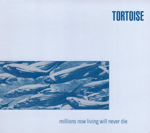 Pochette de Millions Now Living Will Never Die par TORTOISE (1996)