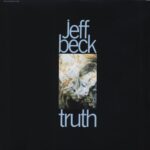 Truth - Jeff BECK - 1968 : blues rock | british blues | hard rock. C'est un album étonnant contenant du vrai hard-rock, avec quelques précurseurs du heavy metal. Il révèle un grand pianiste, (Pedro dans la fleur de l'âge) qui sait aussi jouer des boléros et autres rythmes latins. Il y a aussi quelques classiques comme "Rock My Plimsoul" et d'autres.
