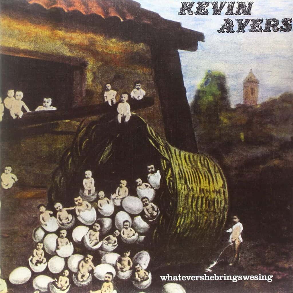 Whatevershebringswesing - Kevin AYERS - 1971 | progressive rock | canterbury scene. Un musicien aussi diversifié et doué, pourquoi n'a-t-il pas eu plus de succès et de notoriété ?
