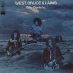 Why Dontcha - WEST BRUCE And LAING - 1973 | hard rock. Ce cocktail très rock n'est pas pour les pieds tendres. rempli de sagesse qui peut littéralement vous sauver.